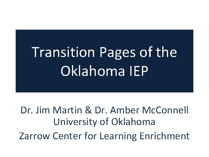 Transition Pages of the Oklahoma IEP Dr. Jim Martin & Dr. Amber Mc. Connell Transition Pages of the Oklahoma IEP Dr. Jim Martin & Dr. Amber Mc. Connell