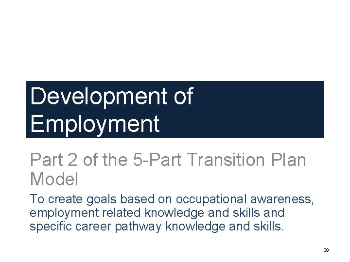 Development of Employment Part 2 of the 5 -Part Transition Plan Model To create Development of Employment Part 2 of the 5 -Part Transition Plan Model To create