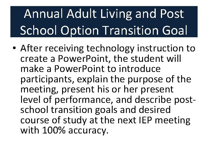 Annual Adult Living and Post School Option Transition Goal • After receiving technology instruction Annual Adult Living and Post School Option Transition Goal • After receiving technology instruction