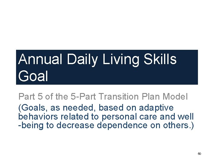 Annual Daily Living Skills Goal Part 5 of the 5 -Part Transition Plan Model Annual Daily Living Skills Goal Part 5 of the 5 -Part Transition Plan Model
