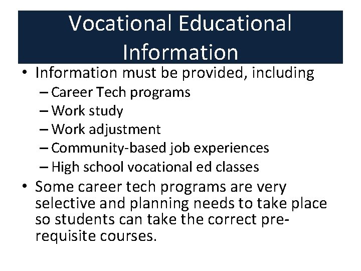 Vocational Educational Information • Information must be provided, including – Career Tech programs – Vocational Educational Information • Information must be provided, including – Career Tech programs –