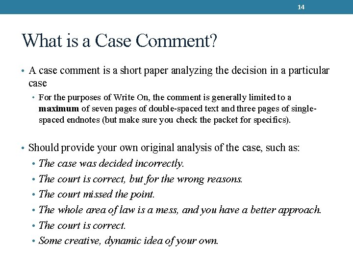 14 What is a Case Comment? • A case comment is a short paper