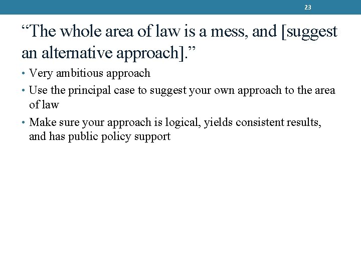23 “The whole area of law is a mess, and [suggest an alternative approach].