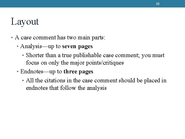 31 Layout • A case comment has two main parts: • Analysis—up to seven