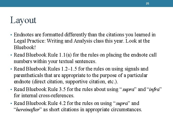 35 Layout • Endnotes are formatted differently than the citations you learned in •