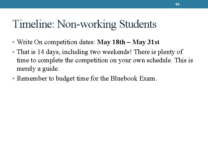 44 Timeline: Non-working Students • Write On competition dates: May 18 th – May
