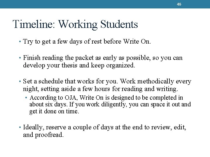 46 Timeline: Working Students • Try to get a few days of rest before