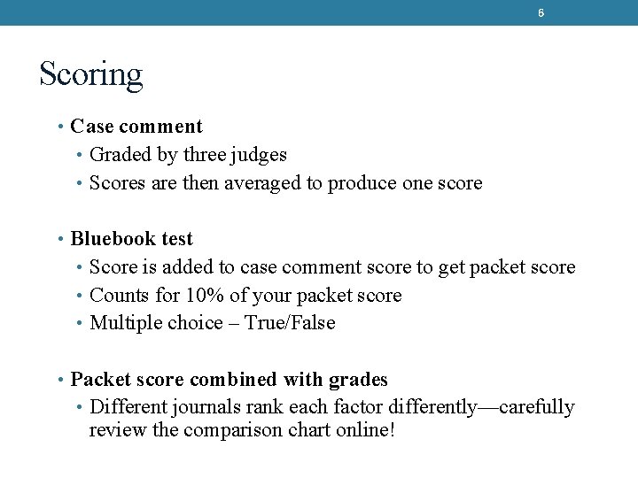 6 Scoring • Case comment • Graded by three judges • Scores are then