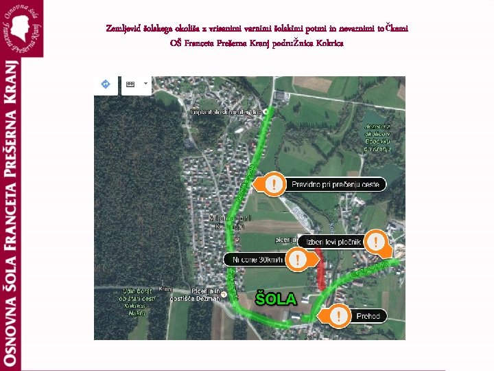 Zemljevid šolskega okoliša z vrisanimi varnimi šolskimi potmi in nevarnimi točkami OŠ Franceta Prešerna