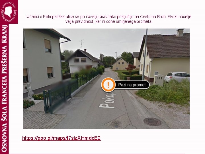 Učenci s Pokopališke ulice se po naselju prav tako priključijo na Cesto na Brdo.