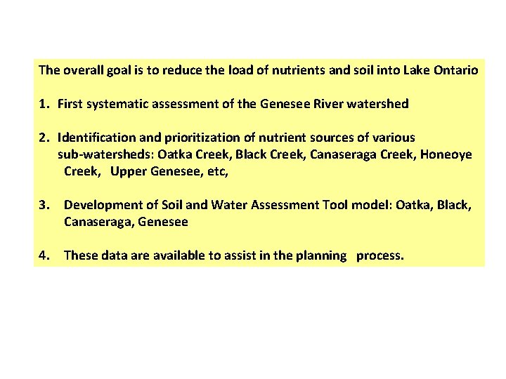 The overall goal is to reduce the load of nutrients and soil into Lake