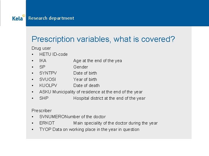 Research department Prescription variables, what is covered? Drug user • HETU ID-code • IKA