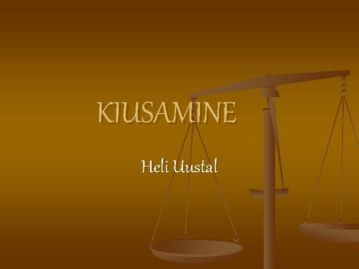 KIUSAMINE Heli Uustal 