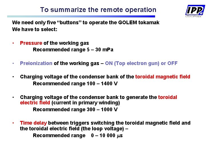 To summarize the remote operation We need only five “buttons” to operate the GOLEM To summarize the remote operation We need only five “buttons” to operate the GOLEM