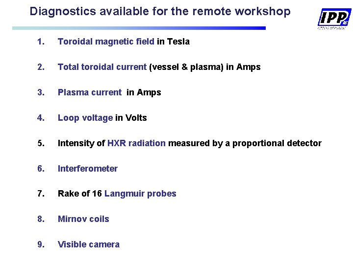 Diagnostics available for the remote workshop 1. Toroidal magnetic field in Tesla 2. Total Diagnostics available for the remote workshop 1. Toroidal magnetic field in Tesla 2. Total