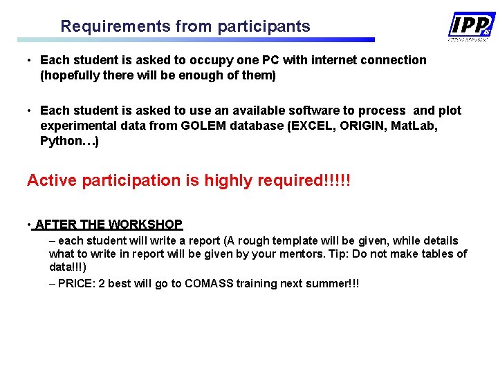 Requirements from participants • Each student is asked to occupy one PC with internet Requirements from participants • Each student is asked to occupy one PC with internet