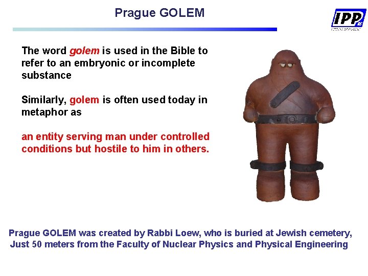 Prague GOLEM The word golem is used in the Bible to refer to an Prague GOLEM The word golem is used in the Bible to refer to an