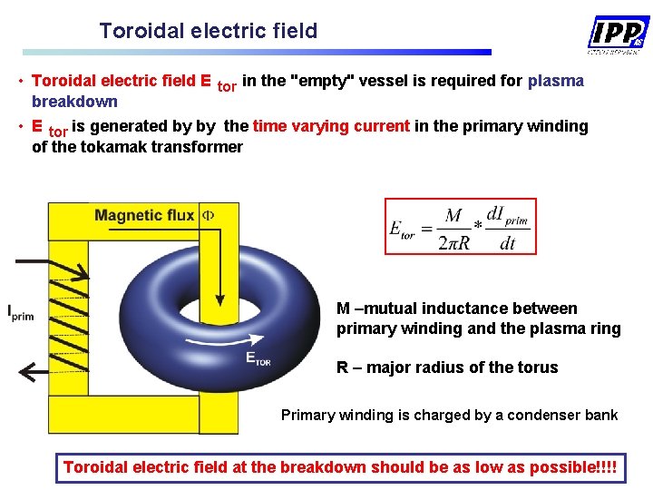Toroidal electric field • Toroidal electric field E tor in the "empty" vessel is Toroidal electric field • Toroidal electric field E tor in the "empty" vessel is