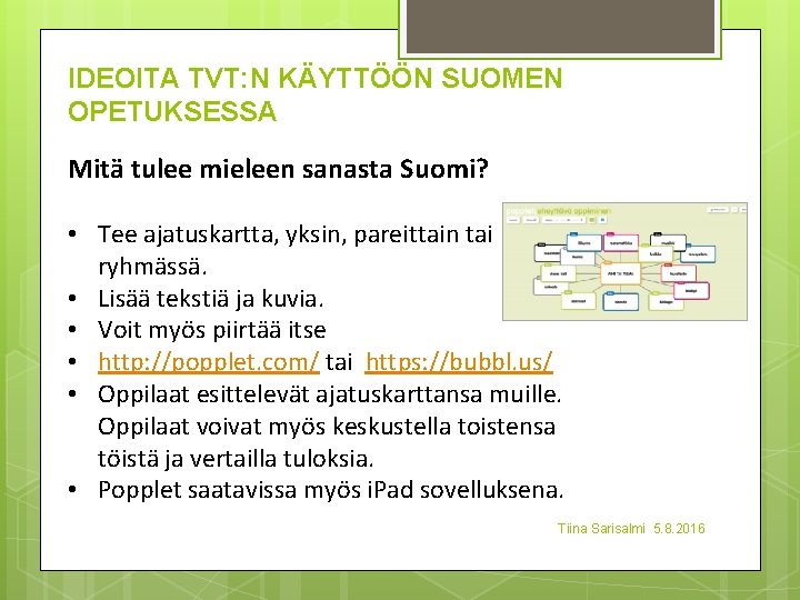 IDEOITA TVT: N KÄYTTÖÖN SUOMEN OPETUKSESSA Mitä tulee mieleen sanasta Suomi? • Tee ajatuskartta,