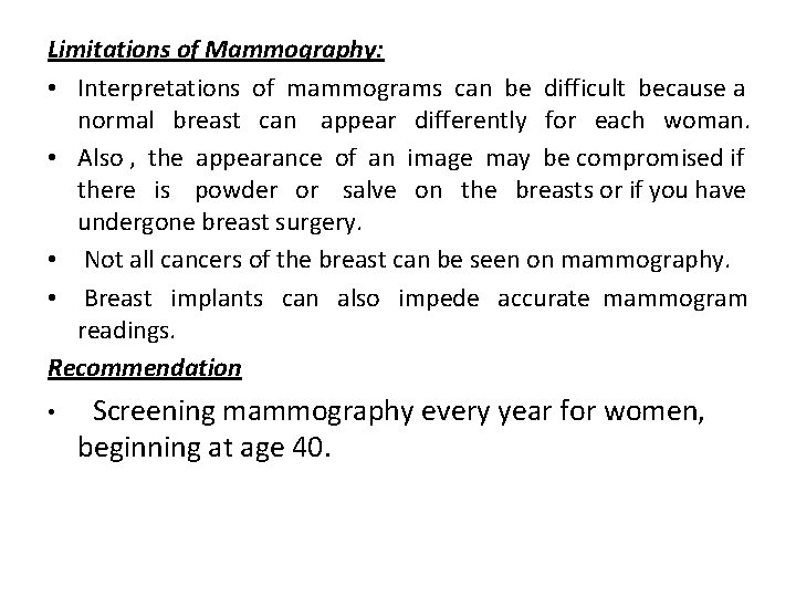 Limitations of Mammography: • Interpretations of mammograms can be difficult because a normal breast