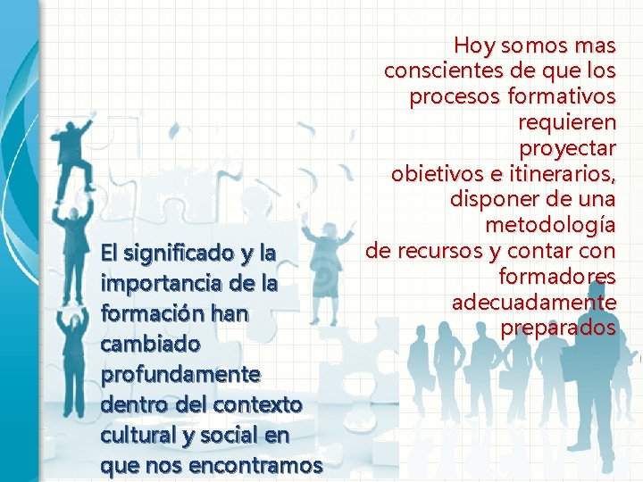 El significado y la importancia de la formación han cambiado profundamente dentro del contexto