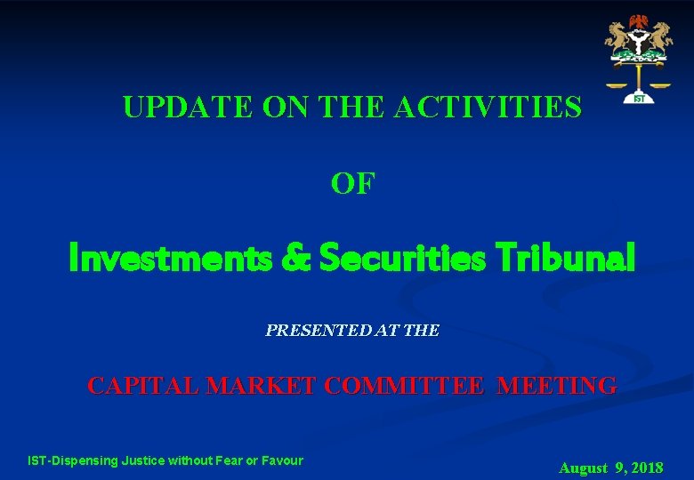 UPDATE ON THE ACTIVITIES OF Investments & Securities Tribunal PRESENTED AT THE CAPITAL MARKET