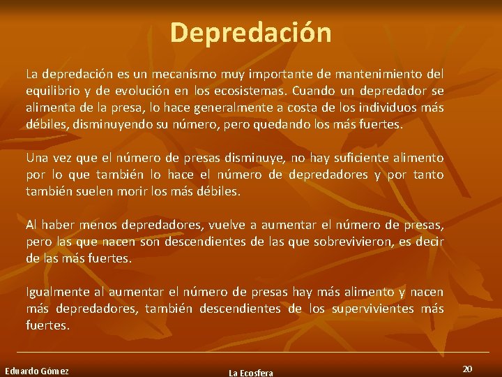 Depredación La depredación es un mecanismo muy importante de mantenimiento del equilibrio y de