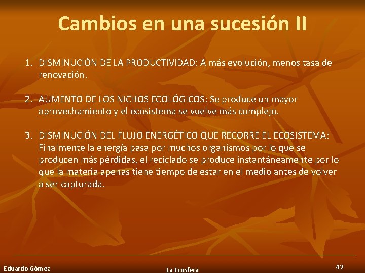 Cambios en una sucesión II 1. DISMINUCIÓN DE LA PRODUCTIVIDAD: A más evolución, menos