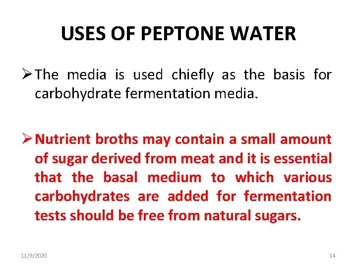 USES OF PEPTONE WATER Ø The media is used chiefly as the basis for