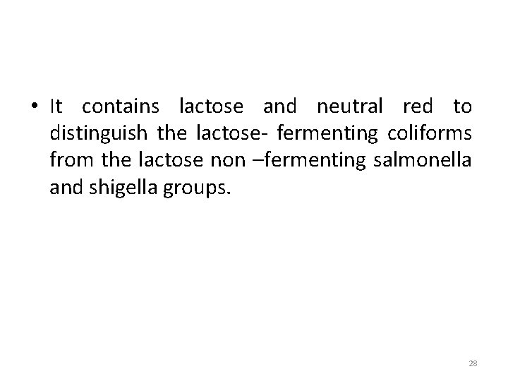  • It contains lactose and neutral red to distinguish the lactose- fermenting coliforms
