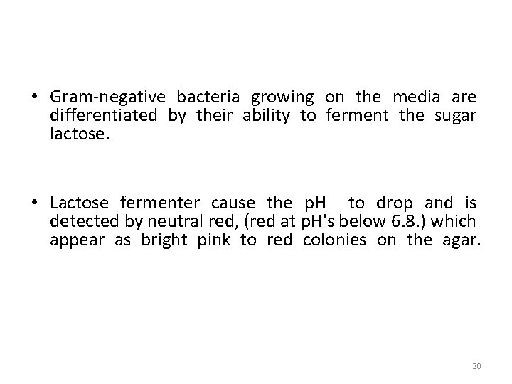  • Gram-negative bacteria growing on the media are differentiated by their ability to