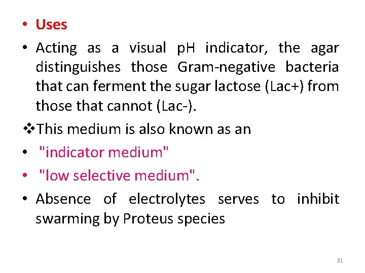  • Uses • Acting as a visual p. H indicator, the agar distinguishes