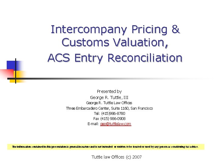 Intercompany Pricing & Customs Valuation, ACS Entry Reconciliation Presented by George R. Tuttle, III