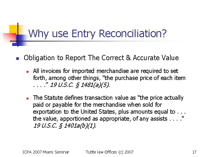 Why use Entry Reconciliation? n Obligation to Report The Correct & Accurate Value n