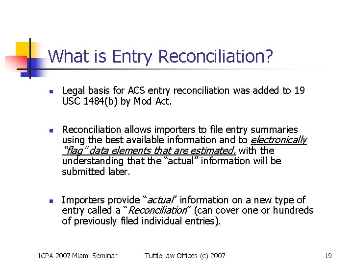 What is Entry Reconciliation? n n n Legal basis for ACS entry reconciliation was