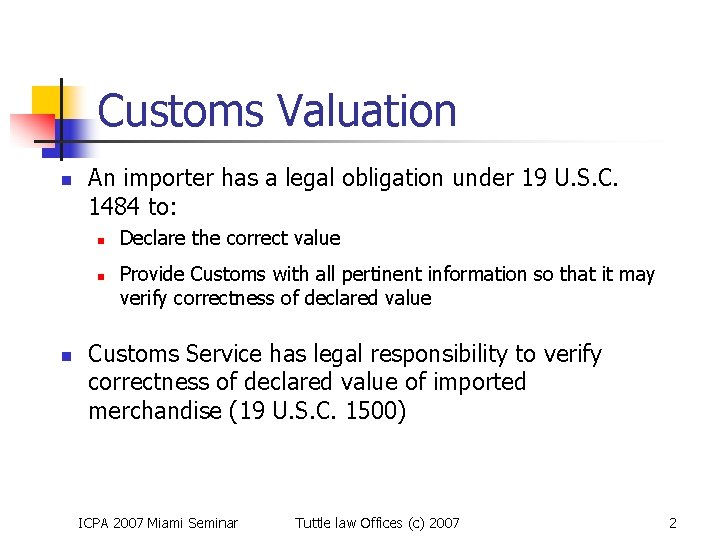 Customs Valuation n An importer has a legal obligation under 19 U. S. C.