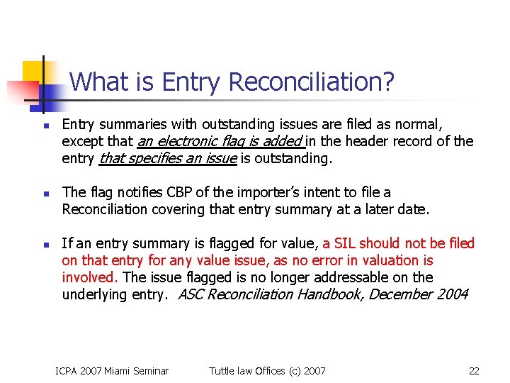 What is Entry Reconciliation? n n n Entry summaries with outstanding issues are filed