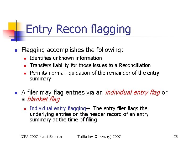 Entry Recon flagging n Flagging accomplishes the following: n n Identifies unknown information Transfers