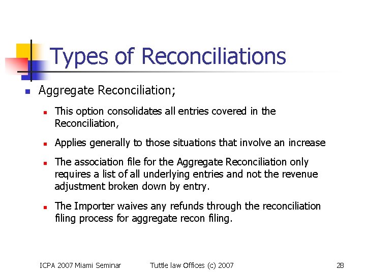 Types of Reconciliations n Aggregate Reconciliation; n n This option consolidates all entries covered
