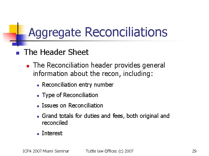 Aggregate Reconciliations n The Header Sheet n The Reconciliation header provides general information about