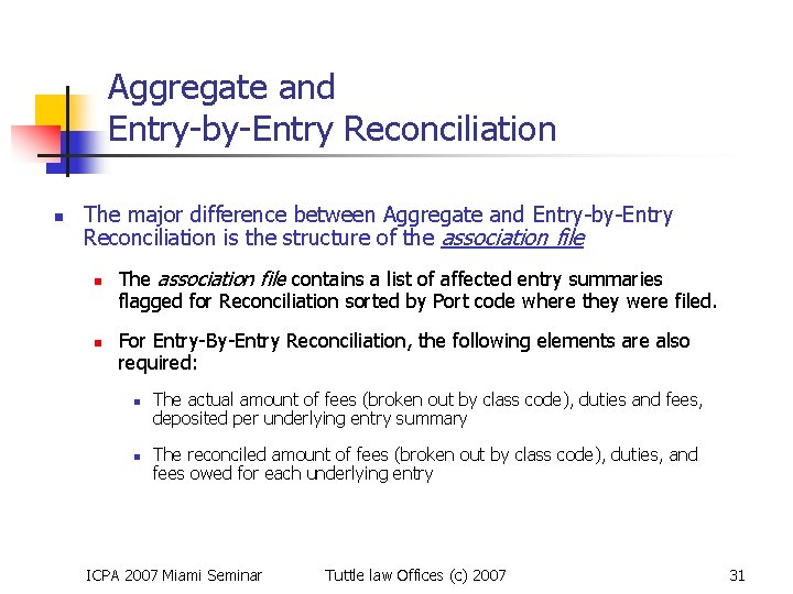 Aggregate and Entry-by-Entry Reconciliation n The major difference between Aggregate and Entry-by-Entry Reconciliation is