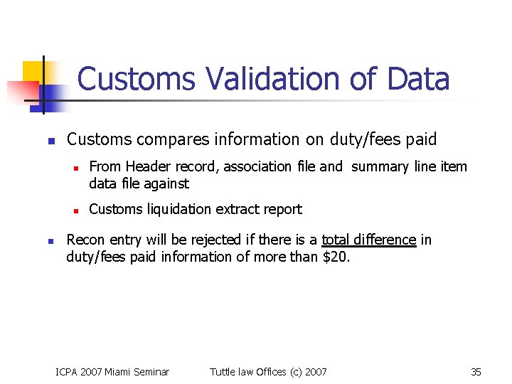 Customs Validation of Data n Customs compares information on duty/fees paid n n n