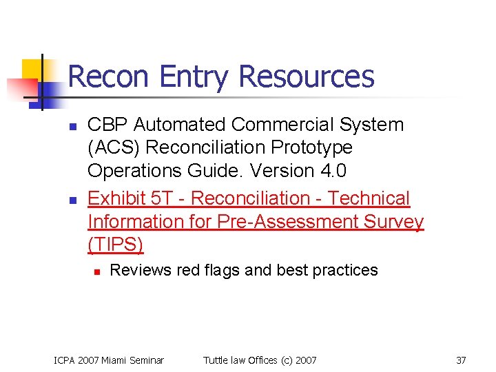 Recon Entry Resources n n CBP Automated Commercial System (ACS) Reconciliation Prototype Operations Guide.