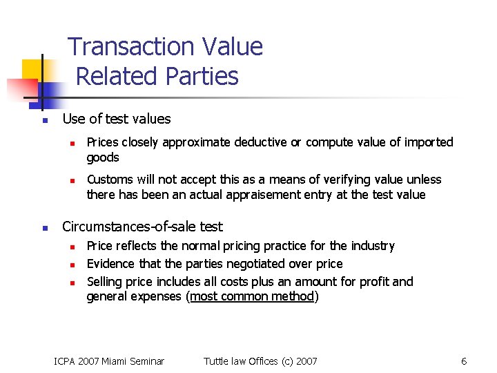 Transaction Value Related Parties n Use of test values n n n Prices closely