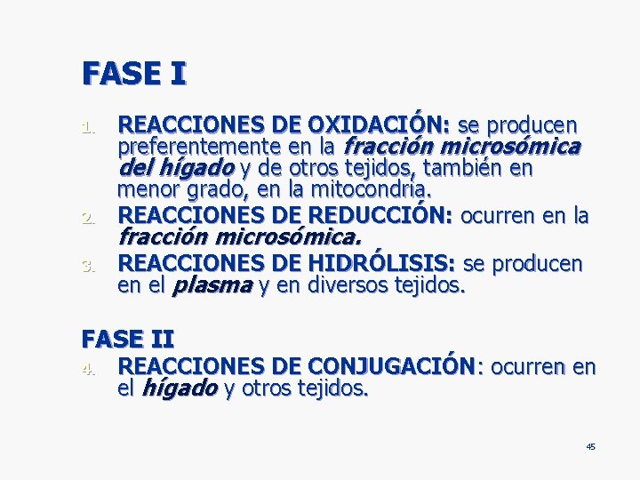 FASE I 1. 2. 3. REACCIONES DE OXIDACIÓN: se producen preferentemente en la fracción FASE I 1. 2. 3. REACCIONES DE OXIDACIÓN: se producen preferentemente en la fracción