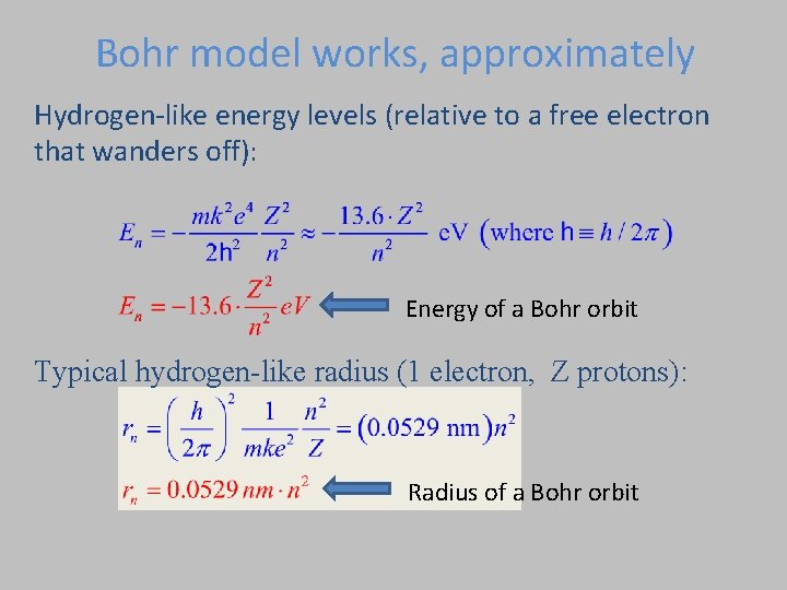 Bohr model works, approximately Hydrogen-like energy levels (relative to a free electron that wanders