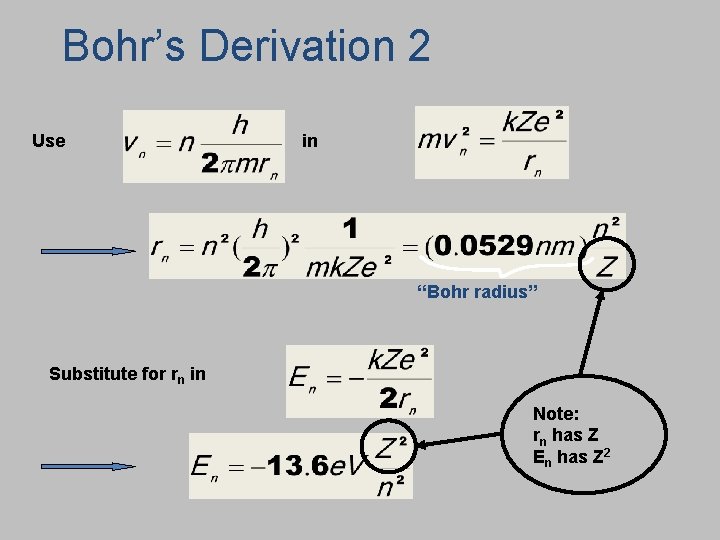 Bohr’s Derivation 2 Use in “Bohr radius” Substitute for rn in Note: rn has