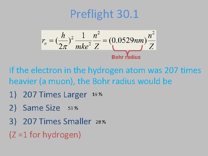Preflight 30. 1 Bohr radius If the electron in the hydrogen atom was 207