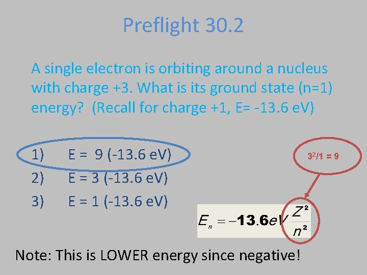 Preflight 30. 2 A single electron is orbiting around a nucleus with charge +3.