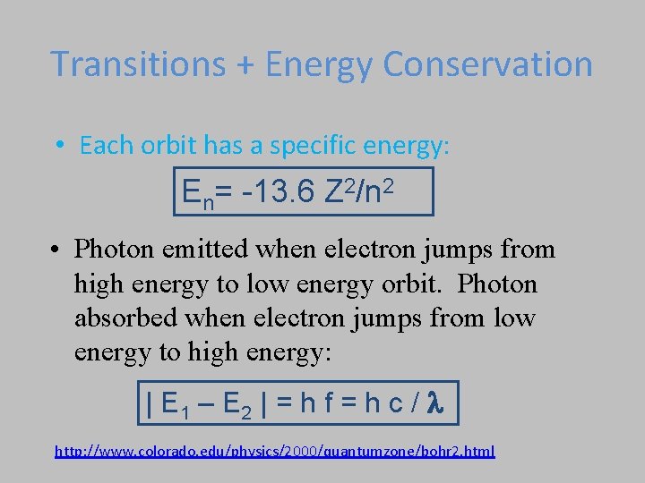 Transitions + Energy Conservation • Each orbit has a specific energy: En= -13. 6